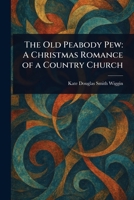 The Old Peabody Pew: A Christmas Romance of a Country Church 1023028336 Book Cover
