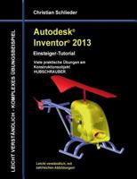 Autodesk Inventor 2013 - Einsteiger-Tutorial: Viele praktische Übungen am  Konstruktionsobjekt HOLZRÜCKMASCHINE 3848220733 Book Cover