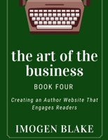 The Art of the Business: Creating an Author Website That Engages Readers B0F9KLH7FQ Book Cover