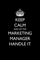 Keep Calm and Let the Marketing Manager Handle It 1977039731 Book Cover