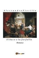 Il baco e la farfalla 8892616579 Book Cover