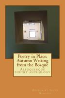 Poetry in Place: Autumn Writing from the Bosque: Open Space Visitor Center 1519782187 Book Cover