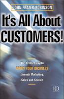 It's All About Customers: The Perfect Way to Grow Your Customers through Marketing, Sales and Service 0749430737 Book Cover