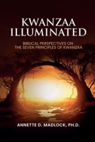 Kwanzaa Illuminated: Biblical Principles On The Seven Principles of Kwanzaa: A Course in Culture 196596303X Book Cover