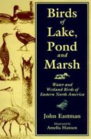 Birds of Lake, Pond and Marsh: Water and Wetland Birds of Eastern North America 0811726819 Book Cover