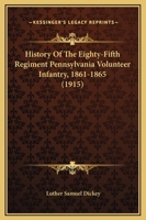 History of the Eighty-fifty Regiment Pennsylvania Volunteer Infantry, 1861-1865, Comprising an Authe 1015822584 Book Cover