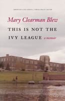 This Is Not the Ivy League: A Memoir 0803230117 Book Cover