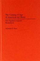 The Coming of Age of American Art Music: New England's Classical Romanticists (Contributions to the Study of Music and Dance) 0313277974 Book Cover