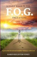 A Daily Walk in the F.O.G. (Face of God) 1976397537 Book Cover
