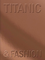 Titanic & Fashion: The Last Dance 9462626421 Book Cover