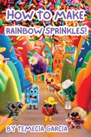 How To Make Rainbow Sprinkles B0FT1F578S Book Cover