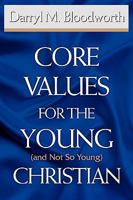 Core Values for the Young (and Not So Young) Christian 1932503927 Book Cover