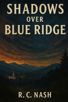 Shadows Over Blue Ridge (Shadows - Ethan Carter Saga) B0GGQRXKMT Book Cover
