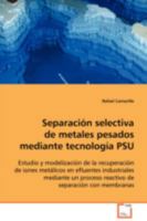 Separación selectiva de metales pesados mediante tecnología PSU 3639111737 Book Cover
