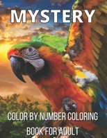 Mystery Color By Number Coloring Book For Adult: An Adult Color By Number Coloring Book Blooming Gardens Display Relaxation B08W7JH45S Book Cover
