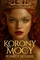 Korony Mocy: Powrót do Siebie (Polish Edition) B0GM4PK5QR Book Cover