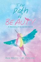 The Path of Beauty: A Discovery of My Sacred Interior 1490793305 Book Cover