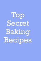 Top Secret Baking Recipes: Recipes passed down, recipe journal, family recipe book to write in, 6x9 100+ pages for recipe writing B083XVYQ1L Book Cover