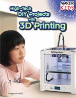 High-Tech DIY Projects with 3D Printing 1477766707 Book Cover