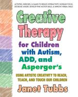 Creative Therapy for Children With Autism, ADD, and Asperger