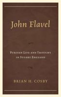 John Flavel: Puritan Life and Thought in Stuart England 0739179527 Book Cover