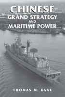 Chinese Grand Strategy and Maritime Power (Cass Series--Naval Policy and History, 16) 0415761360 Book Cover