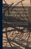 Statistical Survey of the County of Sligo: With Observations On the Means of Improvement; Drawn Up in the Year 1801, for the Consideration, and Under the Direction of the Dublin Society 1017591881 Book Cover