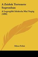 A Zsidok Tortenete Sopronban: A Legregibb Idoktola Mai Napig (1896) 1160765162 Book Cover