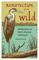 Resurrection of the Wild: Meditations on Ohio’s Natural Landscape 1606354183 Book Cover