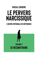 Le pervers narcissique L'œuvre intégrale de référence: Volume 7 Se reconstruire 2488494240 Book Cover