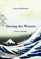 Gesang des Wassers: Gedichte 2008-2009 3839121620 Book Cover