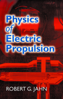 Physics of Electric Propulsion 0486450406 Book Cover