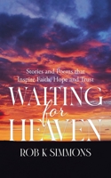 Waiting for Heaven: Stories and Poems that Inspire Faith, Hope and Trust 0228866839 Book Cover