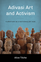 Adivasi Art and Activism: Curation in a Nationalist Age 0295749717 Book Cover