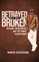 Betrayed But Not Broken 1918360065 Book Cover