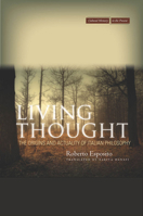 Living Thought: The Origins and Actuality of Italian Philosophy 0804781567 Book Cover
