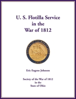 U. S. Flotilla Service in the War Of 1812 0788446444 Book Cover