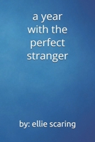 A Year With the Perfect Stranger 1650843348 Book Cover