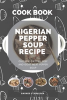 Step By Step On How To Prepare Nigeria Pepper Soup: Chicken, Catfish, Beef and Goat Meat Pepper Soup B0C1JBC4LM Book Cover