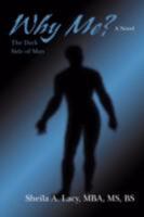 Why Me?: The Dark Side of Man 0595496431 Book Cover