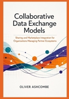 Collaborative Data Exchange Models: Sharing and Marketplace Integration for Organizations Managing Partner Ecosystems B0GDZXFPLC Book Cover