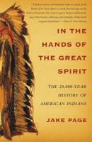 In the Hands of the Great Spirit: The 20,000-Year History of American Indians 0684855771 Book Cover