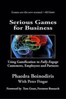 Serious Games for Business: Using Gamification to Fully Engage Customers, Employees and Partners 0929652509 Book Cover