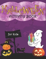 Halloween Activity Book For Kids: A Scary Fun Activity Workbook to Celebrate Happy Halloween - Coloring, sudoku, Mazes, Word Search and More! B08L5VKHHG Book Cover