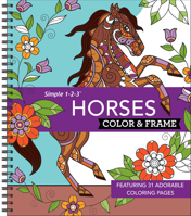 Color & Frame - Horses: Featuring 31 Adorable Coloring Pages 1639387854 Book Cover