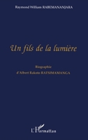 Un fils de la lumière: Biographie d'Albert Rakoto Ratsimamanga 2738461239 Book Cover