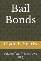 Bail Bonds: Volume Two: This Ain't No Dog B0CK3Q8N9R Book Cover