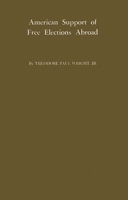 American Support of Free Elections Abroad.: 0313225079 Book Cover