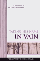 Taking His Name in Vain: A conversation on the Third Commandment B084DGWH48 Book Cover