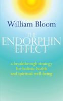 The Endorphin Effect: A Breakthrough Strategy for Holistic Health and Spiritual Wellbeing 074994126X Book Cover